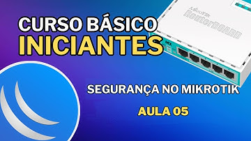 Começando com MikroTik: Regras de Firewall e Segurança Essencial (Passo a Passo) [Aula 05]