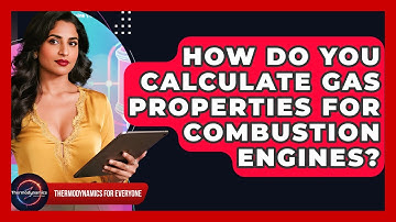 How Do You Calculate Gas Properties For Combustion Engines? - Thermodynamics For Everyone