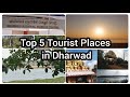 Top 5 tourist places in dharwad karnatak india