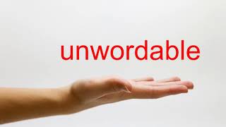 How to Pronounce unwordable - American English Details