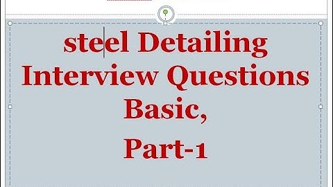 steel Detailing Interview Questions Basic | Part-1