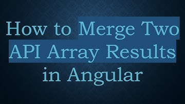 How to Merge Two API Array Results in Angular