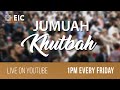 Eic jumuah khutbah  sheikh hammadurrahman fahim