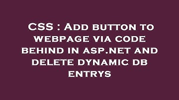 CSS : Add button to webpage via code behind in asp.net and delete dynamic db entrys
