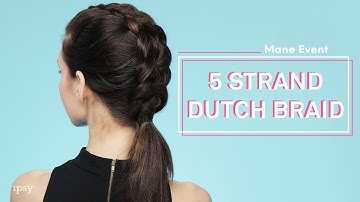 5 Strand Dutch Braid | ipsy Mane Event (Official Vertical Video)