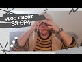 Vlog tricot  s3 ep 4