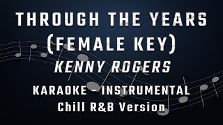 THROUGH THE YEARS - FEMALE KEY - KARAOKE - INSTRUMENTAL - KENNY ROGERS