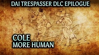 Dragon Age: Inquisition - Trespasser DLC Epilogue - Cole (v1 More Human)