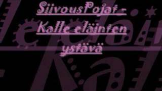 Video thumbnail of "SiivousPojat - Kalle eläinten ystävä"
