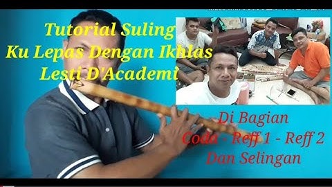 Tutorial Suling  Dengan Detail Ku Lepas Dengan Ikhlas Di Bagian Coda - Reff 1 - Reff 2 - Selingan