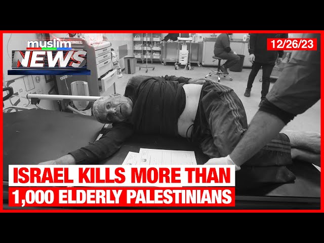 Israel Kills More Than 1,000 Elderly Palestinians | Muslim News | Dec 26,2023 class=