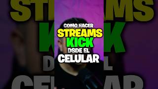 Cómo Hacer Stream En Kick Desde Tu Celular Fácil Y Rápido