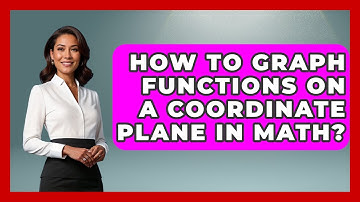 How To Graph Functions On A Coordinate Plane In Math? - Steps to Sophomore Year