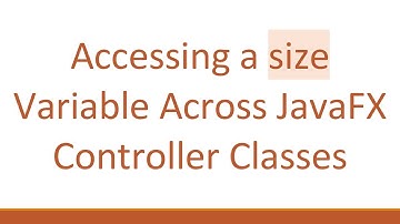 Accessing a size Variable Across JavaFX Controller Classes