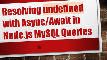 Resolving undefined with Async/Await in Node.js MySQL Queries
