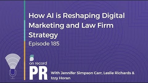 How AI is Reshaping Digital Marketing and Law Firm Strategy - On Record PR - Episode 185
