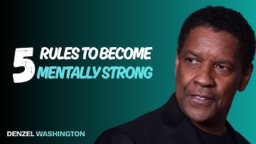 5 RULES TO BECOME MENTALLY STRONG MOTIVATIONAL THE BEST SPEECH \\ DENZEL WASHINGTON
