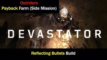 Outriders - Payback Side Mission Farm -  Reflect Bullets Devastator Build