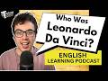 386. Who Was Leonardo Da Vinci? (English Vocabulary Lesson)