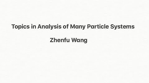 Lecture 2 Topics in Analysis of Many Particle Systems