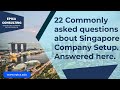 Singapore Company Registration [22 Basic Questions Answered]