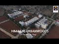 Himagiri urbanwoods  sarjapura  34 bhk villas residential  commercial plots on nh 207