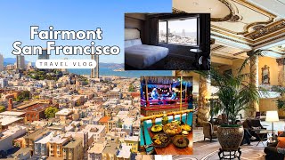 Fairmont San Francisco Travel Vlog: Room Tour, Tong Room, Afternoon Tea, White House of the West