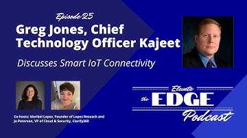 S2 E25: Greg Jones, CTO of Kajeet Discusses Smart IoT Connectivity