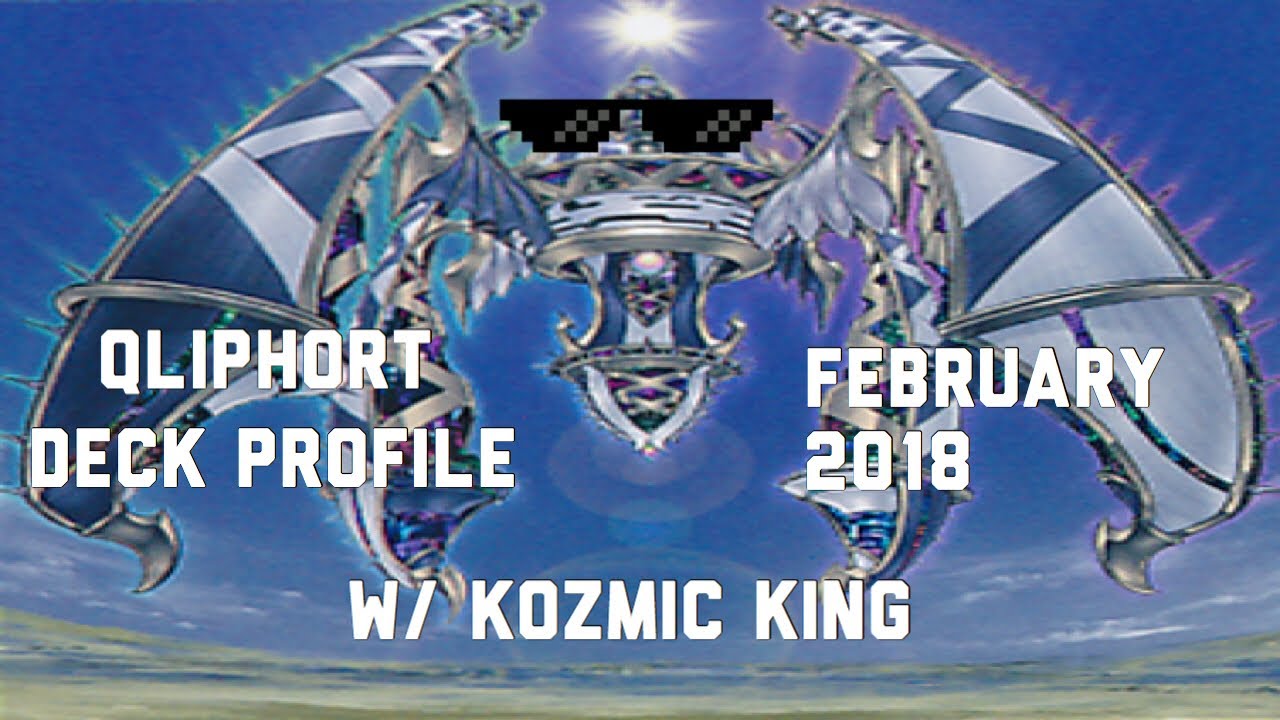 Qliphort Deck Profile February 2018 Post-Banlist W/ Kozmo King