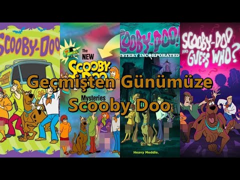 Scooby Doo  (Geçmişten  - Günümüze)