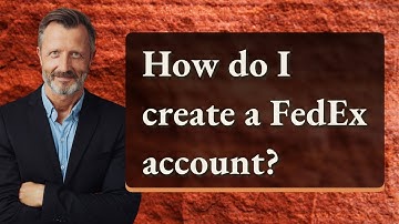 How do I create a FedEx account?