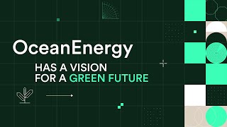 OceanEnergy – Ready for a Green Future