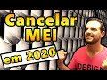 Como Cancelar o MEI em 2020 (Passo a Passo Completo)