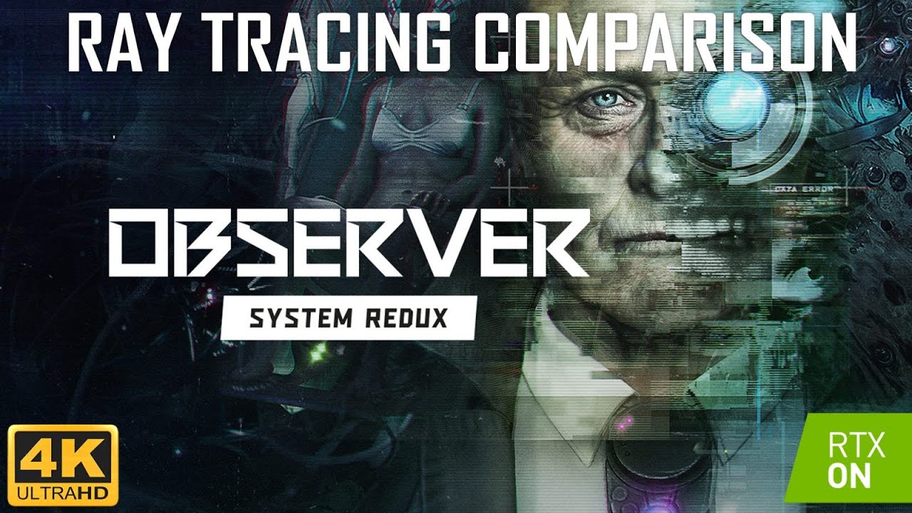 Observer: System Redux Ray Tracing & DLSS Graphics Comparison 4K - YouTube