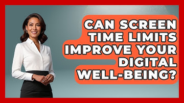 Can Screen Time Limits Improve Your Digital Well-being? - Gen Z Unfiltered