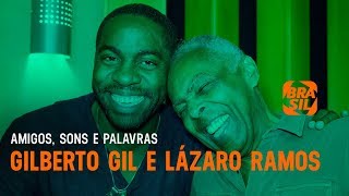 Lázaro Ramos e Gilberto Gil | Amigos, Sons e Palavras