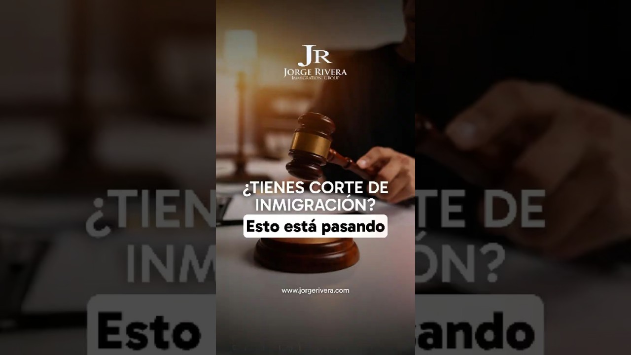 Lo que está pasando en cortes de inmigración (y cómo te afecta) | Abogado Jorge Rivera