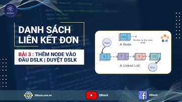 [DSLK Bài 3]. Thêm Node Vào Đầu Danh Sách Liên Kết | Duyệt Danh Sách Liên Kết Đơn