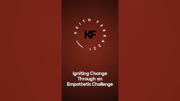 Use the Power of an Empathetic Challenge to Ignite Change | Keith Ferrazzi