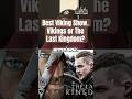 Vikings vs. Last Kingdom, Who do the TV Gods Favor? #shorts