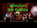 John Zorn - Bar Kokhba 2007