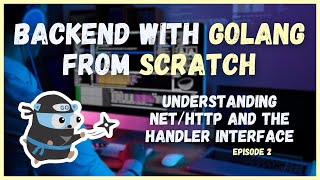 Understanding net/http and Handler Interface (Ep. 2) | Backend with Golang from Scratch Series