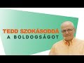 Tedd szokásoddá a boldogságot | Gunagriha előadása