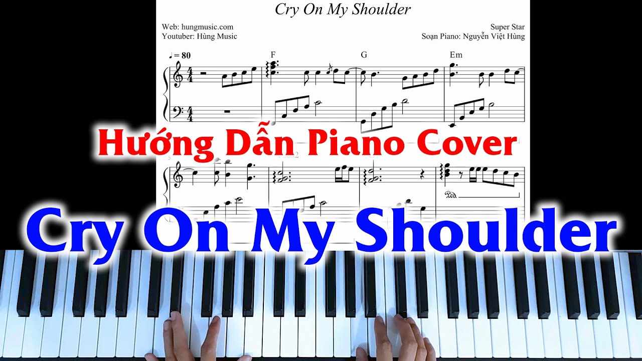 Hướng Dẫn Cry On My Shoulder Piano - Hùng Music