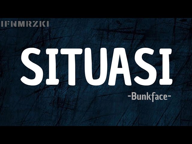Situasi - Bunkface - (lyrics) class=