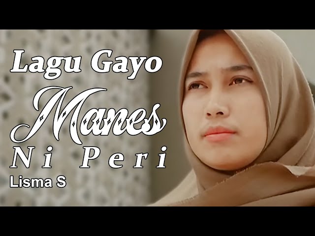 Lagu Gayo Manes Ni Peri - Lisma S (Official Music Video) class=