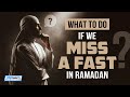 What To Do If We Miss A Fast In Ramadan?