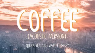 Quinn XCII & Marc E. Bassy - Coffee (Acoustic Version) (Lyrics)
