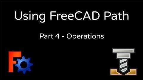 Using FreeCAD Path - 4 (Operations)