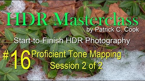 HDR Masterclass by Patrick C. Cook - #16 Proficient Tone Mapping Session 2 of 2